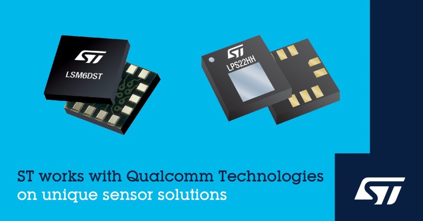 STMicroelectronics Collaborates with Qualcomm Technologies on Unique Sensor Solutions for Next-Gen Mobile, Connected PC, IoT, and Wearable Applications